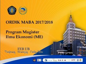 ORDIK MABA 20172018 Program Magister Ilmu Ekonomi ME