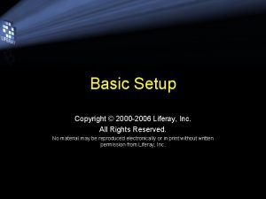 Basic Setup Copyright 2000 2006 Liferay Inc All