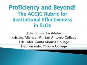 Proficiency and Beyond The ACCJC Rubric for Institutional