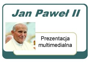 Jan Pawe II Prezentacja multimedialna Narodziny Karol Wojtya