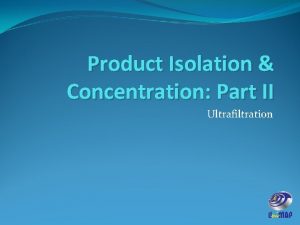 Product Isolation Concentration Part II Ultrafiltration Membrane based