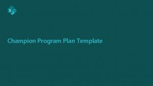 Champion Program Plan Template Define champion role and