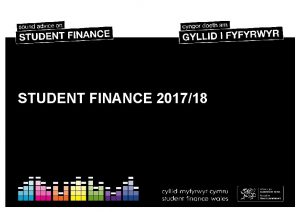 STUDENT FINANCE 201718 SESSION CONTENTS How much do