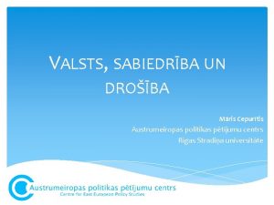 VALSTS SABIEDRBA UN DROBA Mris Cepurtis Austrumeiropas politikas