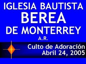 IGLESIA BAUTISTA BEREA DE MONTERREY A R Culto
