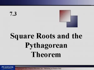 7 3 Square Roots and the Pythagorean Theorem