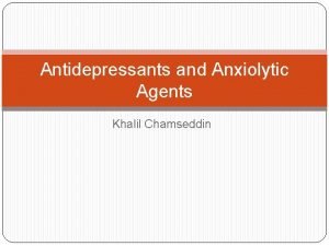 Antidepressants and Anxiolytic Agents Khalil Chamseddin History Prior