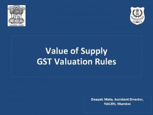 Value of Supply GST Valuation Rules Deepak Mata