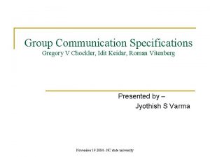 Group Communication Specifications Gregory V Chockler Idit Keidar