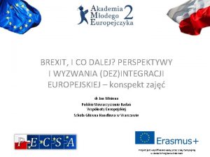 BREXIT I CO DALEJ PERSPEKTYWY I WYZWANIA DEZINTEGRACJI