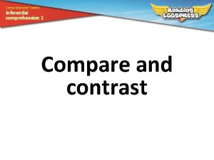 Comprehension Toolkit Inferential comprehension 2 Compare and contrast