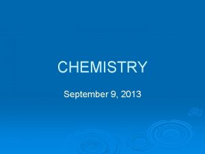 CHEMISTRY September 9 2013 Agenda Brain Teaser Collect