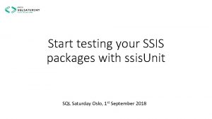 Start testing your SSIS packages with ssis Unit