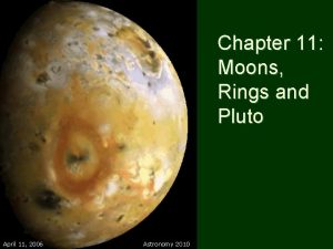 Chapter 11 Moons Rings and Pluto April 11