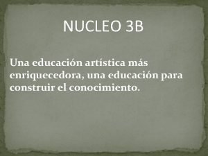 NUCLEO 3 B Una educacin artstica ms enriquecedora