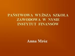 PASTWOWA WYSZA SZKOA ZAWODOWA W NYSIE INSTYTUT FINANSW