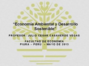 Economa Ambiental y Desarrollo Sostenible PROFESOR JULIO CESAR