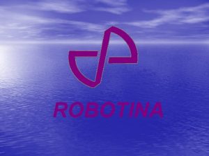 ROBOTINA Razvoj in aplikacija sodobnih krmilnih sistemov Cybro