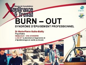 BURN OUT SYNDRME DPUISEMENT PROFESSIONNEL Dr MariePierre GuihoBailly