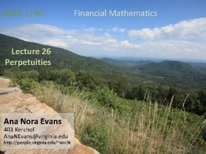 Math 1140 Lecture 26 Perpetuities Ana Nora Evans