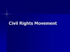 Civil Rights Movement Civil Rights Early Demands for