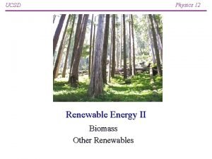 Physics 12 UCSD Renewable Energy II Biomass Other