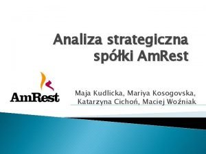 Analiza strategiczna spki Am Rest Maja Kudlicka Mariya