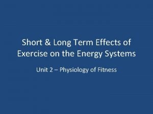 Short Long Term Effects of Exercise on the