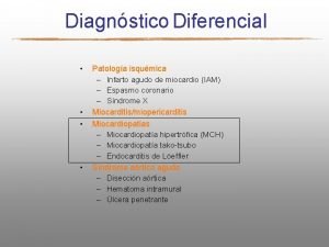 Diagnstico Diferencial Patologa isqumica Infarto agudo de miocardio