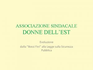 ASSOCIAZIONE SINDACALE DONNE DELLEST Evoluzione dalla Bossi Fini