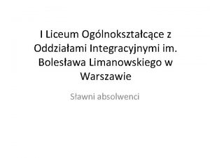 I Liceum Oglnoksztacce z Oddziaami Integracyjnymi im Bolesawa