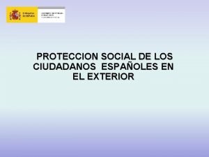 PROTECCION SOCIAL DE LOS CIUDADANOS ESPAOLES EN EL