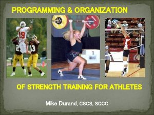 PROGRAMMING ORGANIZATION OF STRENGTH TRAINING FOR ATHLETES Mike