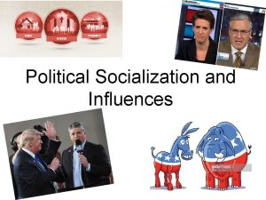 Political Socialization and Influences Political Culture These dilemmas