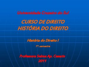 Universidade Cruzeiro do Sul CURSO DE DIREITO HISTRIA