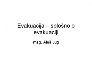 Evakuacija splono o evakuaciji mag Ale Jug Vsebina