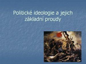 Politick ideologie a jejich zkladn proudy Ideologie n