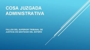 COSA JUZGADA ADMINISTRATIVA FALLOS DEL SUPERIOR TRIBUNAL DE