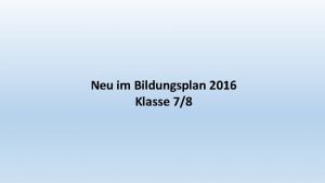 Neu im Bildungsplan 2016 Klasse 78 Bildungsabschluss Abitur