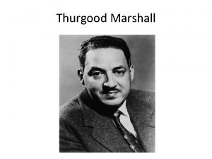 Thurgood Marshall Childhood Born in Baltimore Maryland in