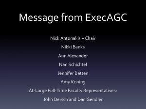 Message from Exec AGC Nick Antonakis Chair Nikki