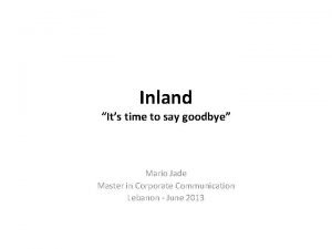 Inland Its time to say goodbye Mario Jade