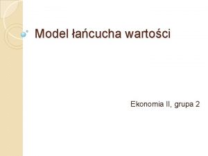 Model acucha wartoci Ekonomia II grupa 2 Model
