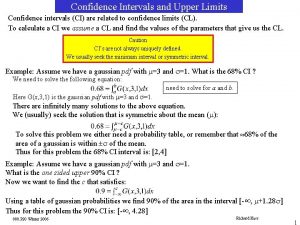 Confidence Intervals and Upper Limits Confidence intervals CI