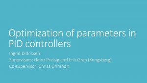 Optimization of parameters in PID controllers Ingrid Didriksen