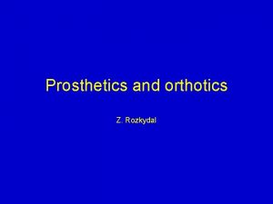 Prosthetics and orthotics Z Rozkydal Orthopaedics prosthetics and