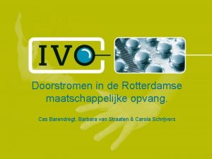 Doorstromen in de Rotterdamse maatschappelijke opvang Cas Barendregt