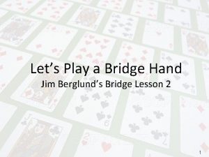 Lets Play a Bridge Hand Jim Berglunds Bridge