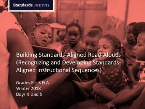 Building StandardsAligned ReadAlouds Recognizing and Developing Standards Aligned