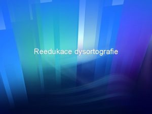 Reedukace dysortografie Mon piny dysortografie v nedostaten sluchov